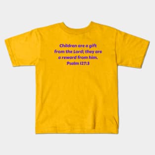 Bible Verse Psalm 127:3 Kids T-Shirt